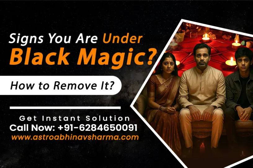 Signs You Are Under Black Magic – How to Remove It?