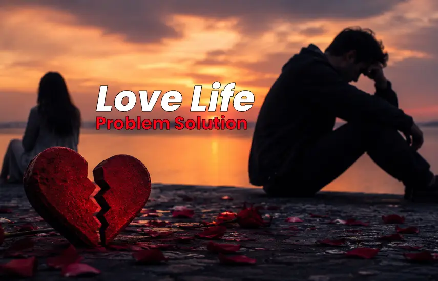 Love Life Problem Solution Astrologer
